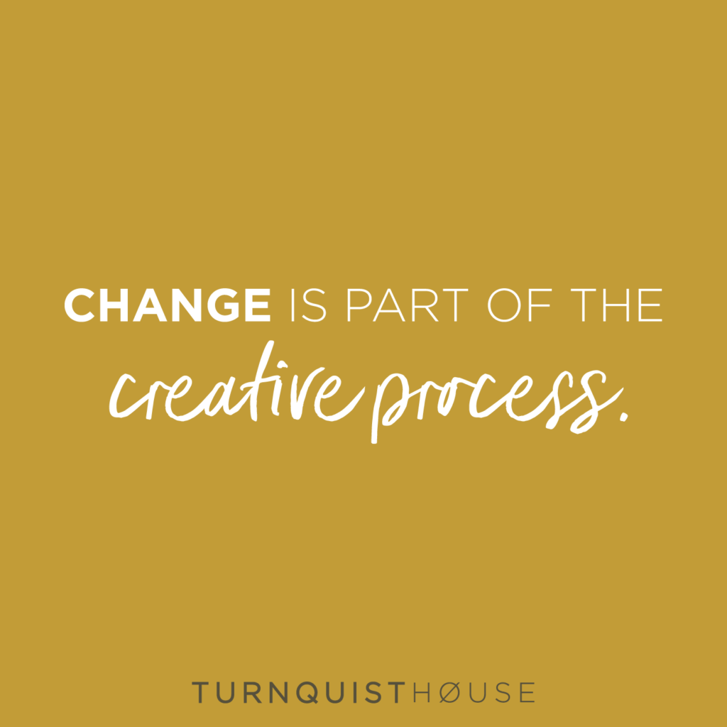 Change is part of the creative process